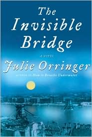 The Invisible Bridge by Julie Orringer: Book Cover