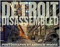 Book Cover Image. Title: Andrew Moore:  Detroit Disassembled, Author: by Andrew Moore