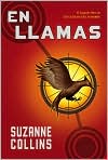 Book Cover Image. Title: En Llamas (Catching Fire), Author: Suzanne  Collins