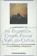 A Companion to the Eighteenth Century English Novel and Culture