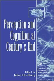 Perception and Cognition at Century's End by Julian Hochberg: Book Cover