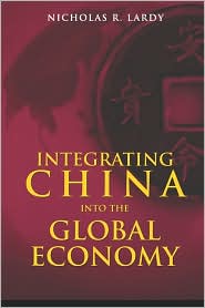 Integrating China Into The Global Economy by Nicholas R. Lardy: Book Cover