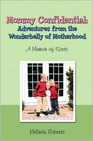 Mommy Confidential Adventures from the W by Melinda Roberts: Book Cover