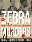 Product Image. Title: The Zebra Murders: A Season of Killing, Racial Madness, and Civil Rights, Author: by Prentice Earl  Sanders