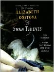 Product Image. Title: The Swan Thieves, Author: by Elizabeth  Kostova