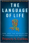 Book Cover Image. Title: The Language of Life: DNA and the Revolution in Personalized Medicine, Author: by Francis S. Collins