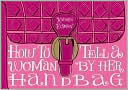 How to Tell a Woman by Her Handbag