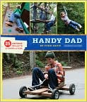 Book Cover Image. Title: Handy Dad: 25 Awesome Projects for Dads and Kids, Author: Todd  Davis