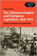 The Ottoman Empire and European Capitalism 1820 1913 Trade Investme