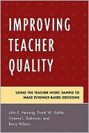 Improving Teacher Quality: Using the Teacher Work Sample to Make Evide