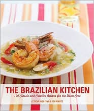 The Brazilian Kitchen: 100 Classic and Creative Recipes for the Home Cook