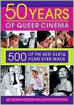 Book Cover Image. Title: Fifty Years of Queer Cinema: 500 of the Best GLBTQ Films Ever Made, Author: by Darwin  Porter