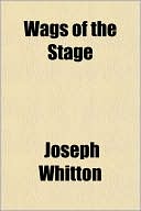 Wags of the Stage by Joseph Whitton: Book Cover