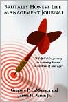 Book Cover Image. Title: Brutally Honest Life Management Journal, Author: by Gregory P.  Lamonaca