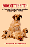 Book of the Bitch: A Complete Guide to Understanding and Caring for Bitches