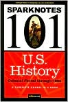 Book Cover Image. Title: U.S. History: Colonial Period through 1865 (SparkNotes 101), Author: by   SparkNotes Editors