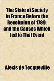 The State of Society in France Before the Revolution of 1789