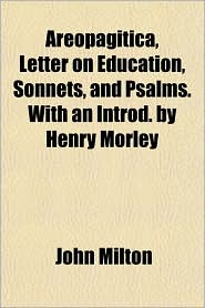 Areopagitica, Letter on Education, Sonnets, and Psalms. with