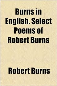 Burns in English. Select Poems of Robert Burns