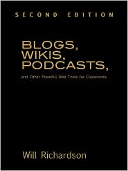 Blogs, Wikis, Podcasts, And Other Powerful Web Tools For Classrooms by Will Richardson: Book Cover