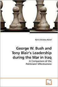 George W. Bush And Tony Blair's Leadership During The War In