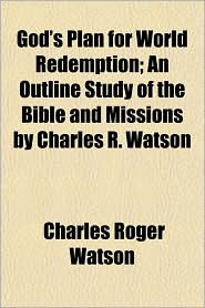 God's Plan for World Redemption; An Outline Study of the 