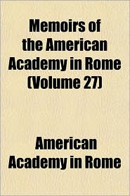 Memoirs of the American Academy in Rome (Volume 27)