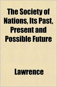 The Society of Nations, Its Past, Present and Possible Future