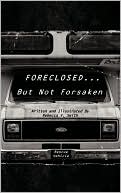Foreclosed... But Not Forsaken