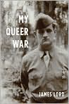 Book Cover Image. Title: My Queer War, Author: by   Lord