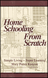Home Schooling from
                     Scratch: Simple Living - Super Learning