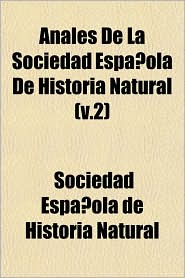 Anales de La Sociedad Espaola de Historia Natural (V.2)