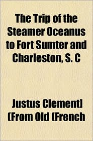 The Trip of the Steamer Oceanus to Fort Sumter and 