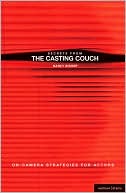 Secrets from the Casting Couch On camera Strategies for Actors