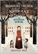 The Mysterious Howling (Incorrigible Children of Ashton Place Series) by Maryrose Wood: Book Cover