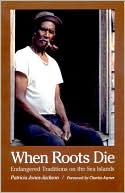 When Roots Die: Endangered Traditions on the Sea Islands