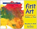 Book Cover Image. Title: First Art:  Art Experiences for Toddlers and Twos, Author: by MaryAnn F. Kohl