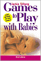 Book Cover Image. Title: Games to Play with Babies - 3rd Edition, Author: by Jackie  Silberg