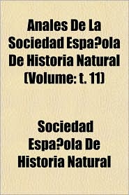 Anales de La Sociedad Espaola de Historia Natural (Volume: T. 11)