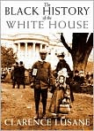 Book Cover Image. Title: The Black History of the White House, Author: Clarence  Lusane