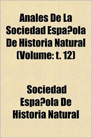 Anales de La Sociedad Espaola de Historia Natural (Volume: T. 12)