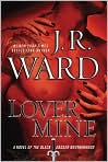 Book Cover Image. Title: Lover Mine (Black Dagger Brotherhood Series #8), Author: by J. R. Ward