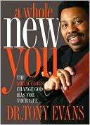 A Whole New You The Miraculous Change God Has for Your Life