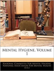 Mental Hygiene, Volume 1