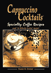 Cappuccino Cocktails: Specialty Coffee Recipes... and
