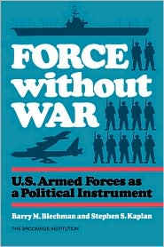 Force Without War: U. S. Armed Forces As a Political Instrument