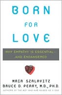 Born for Love: Why Empathy Is Essential-and Endangered