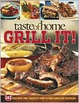 Book Cover Image. Title: Taste of Home: Grill It! - 300 Recipes and Secrets for Flame-Broiled Success, Author: by   Taste of Home Staff