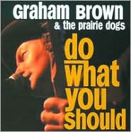 Do What You ShouldGraham Brown: CD Cover