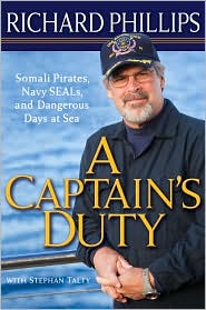 A Captain's Duty: Somali Pirates, Navy Seals, and Dangerous Days at Sea